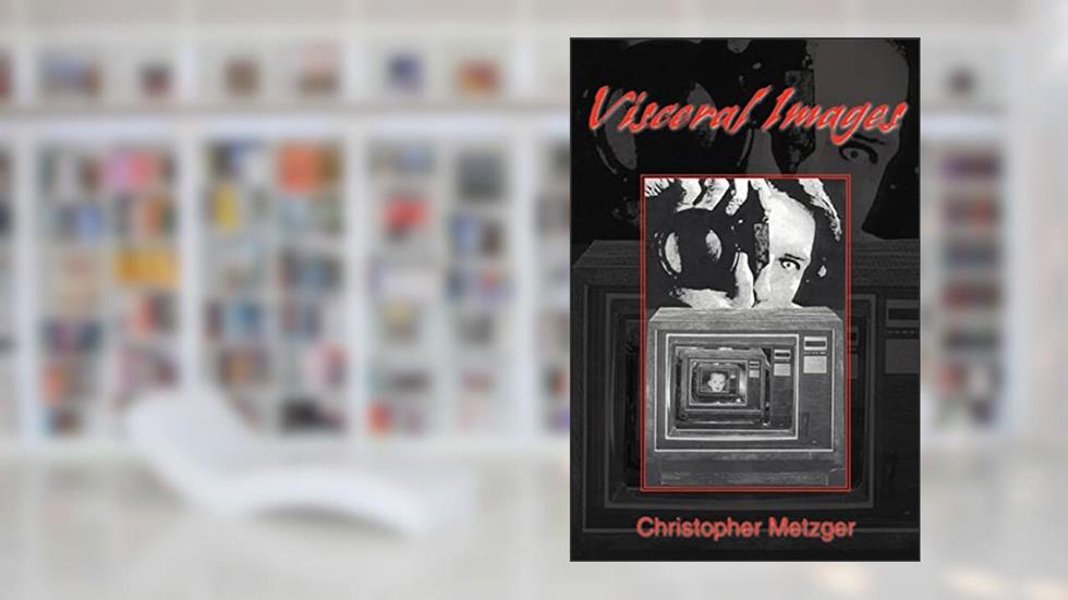 Visceral Images, written by Christopher Metzger