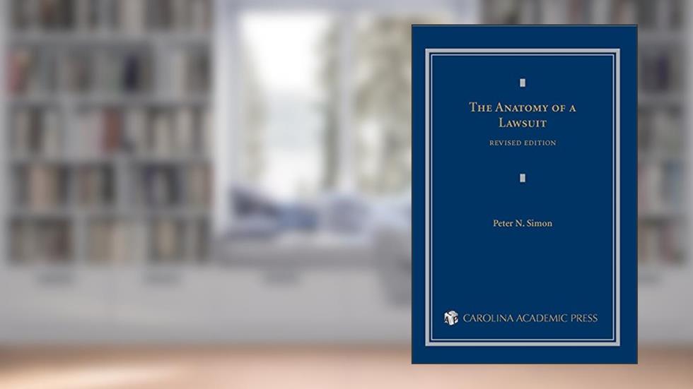 The Anatomy of a Lawsuit (Contemporary Legal Education Series), written by Peter Simon