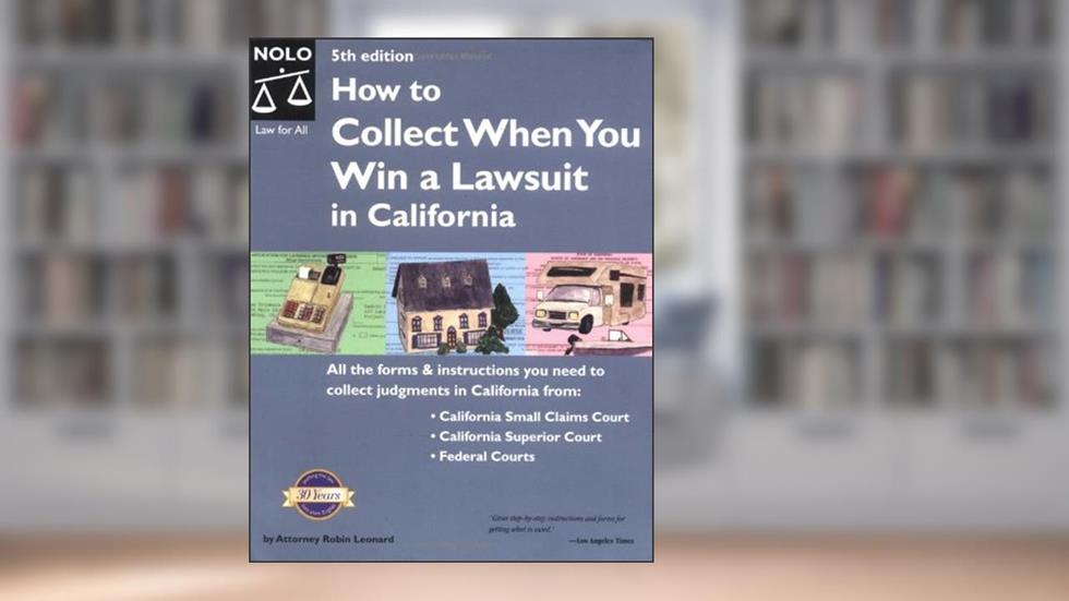 How to Collect When You Win a Lawsuit in California(5th Edition), written by Robin Leonard