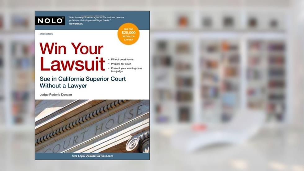 Win Your Lawsuit: Sue in California Superior Court Without a Lawyer, written by Rod Duncan