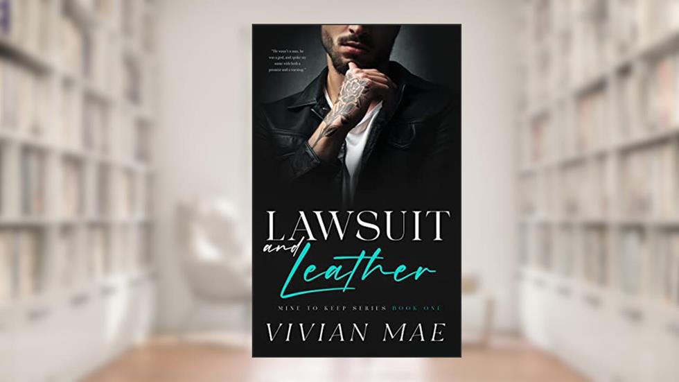 Lawsuit and Leather (Mine to Keep, 1): Spicy Age Gap Love Triangle (Mine to Keep Series), written by Vivian Mae