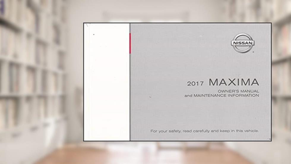 2017 Nissan Maxima Owner's Manual Original, written by Nissan