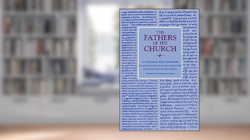 On Difficulties in Sacred Scripture: The Responses to Thalassios (Fathers of the Church Patristic Series), written by St. Maximos the Confessor