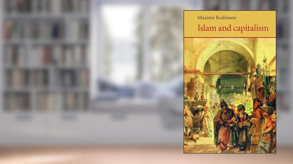 Islam and Capitalism (Saqi Essentials), written by Maxime Rodinson