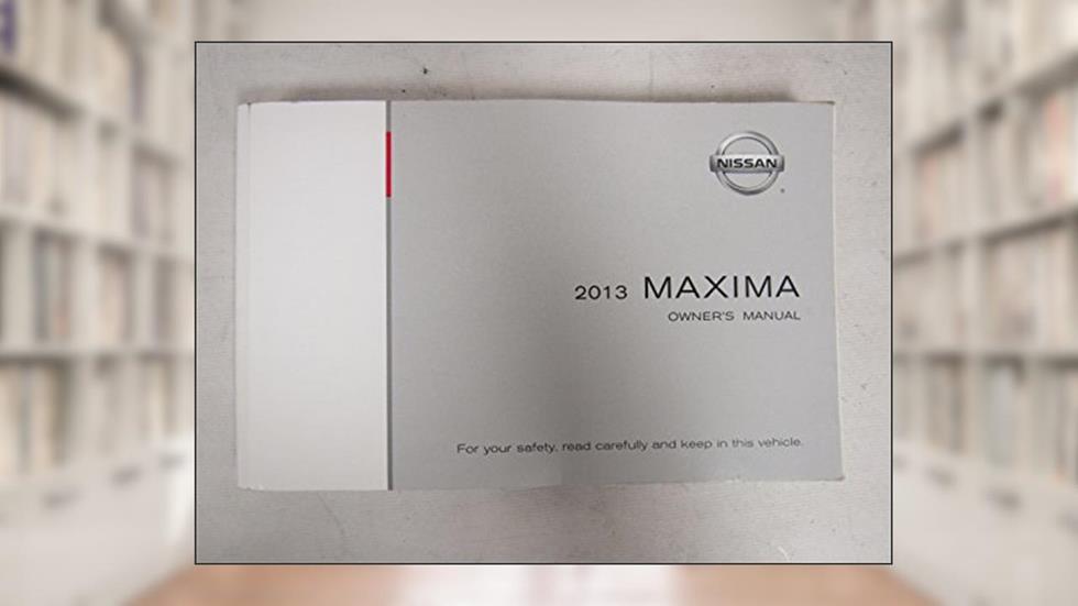 2013 Nissan Maxima Owner's Manual Original, written by Nissan
