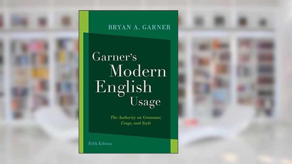 Garner's Modern English Usage, written by Bryan A. Garner