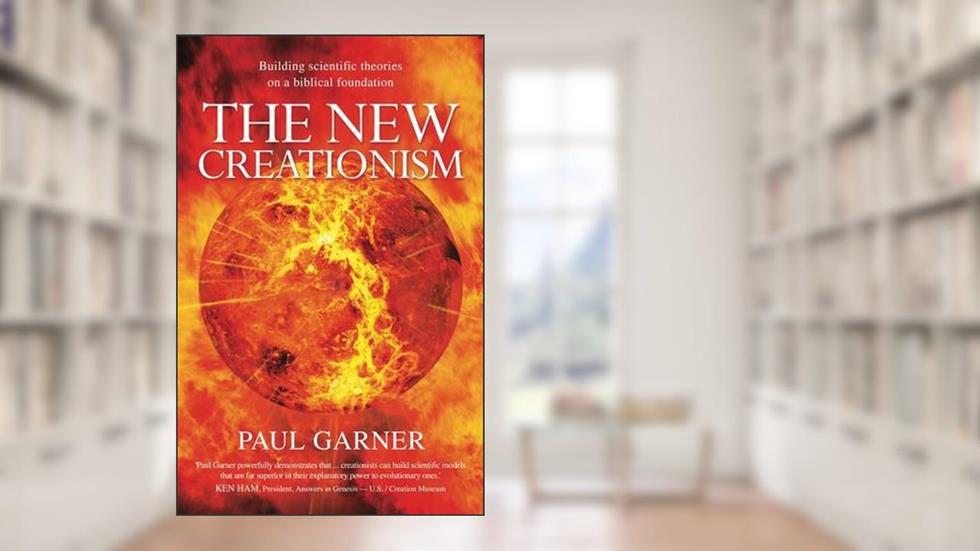 The New Creationism: Building Scientific Theory on a Biblical Foundation, written by Paul Garner