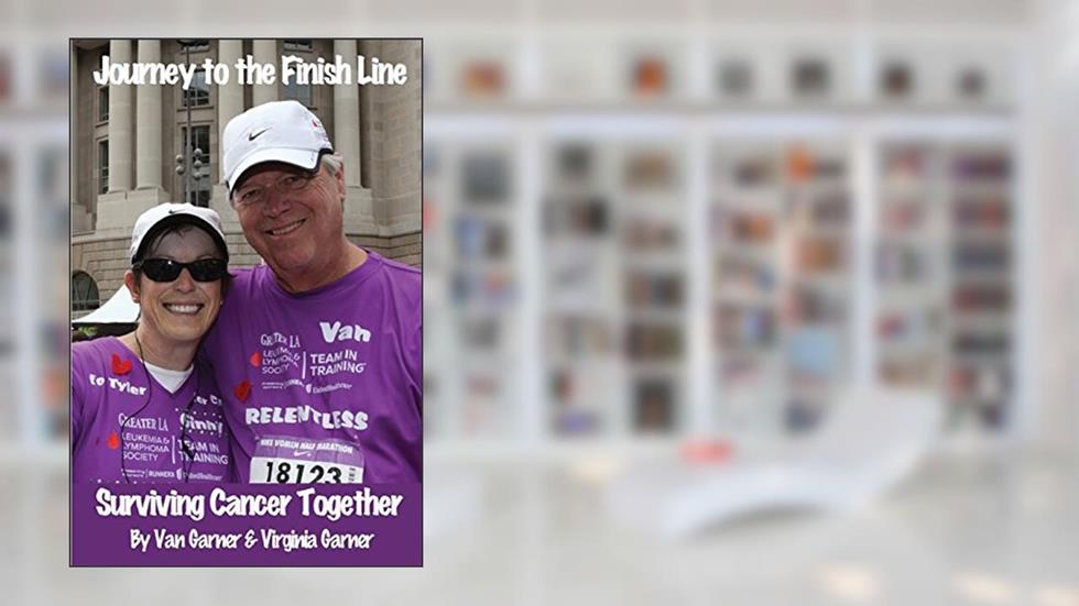 Journey to the Finish Line: Surviving Cancer Together, written by Van Garner; Virginia Garner