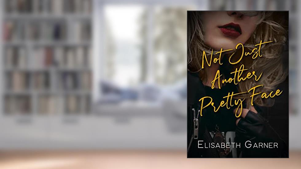 Not Just Another Pretty Face (Gorgeous, Armed, and Dangerous Book 1), written by Elisabeth Garner