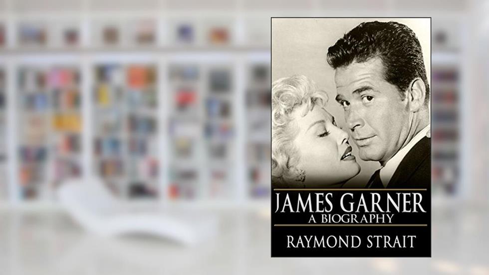 James Garner: A Biography, written by Raymond Strait