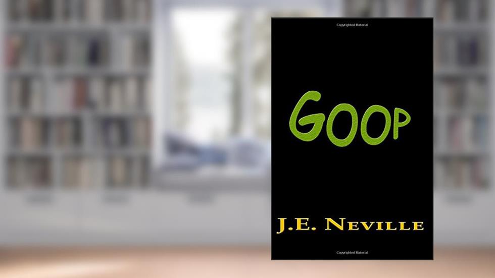 Goop, written by J E Neville
