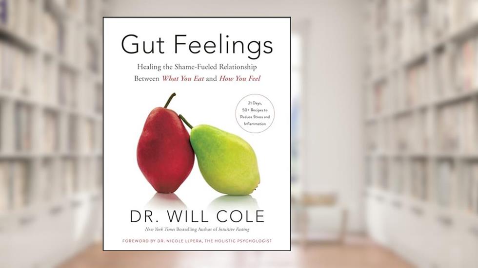 Gut Feelings: Healing the Shame-Fueled Relationship Between What You Eat and How You Feel (Goop Press), written by Dr. Will Cole