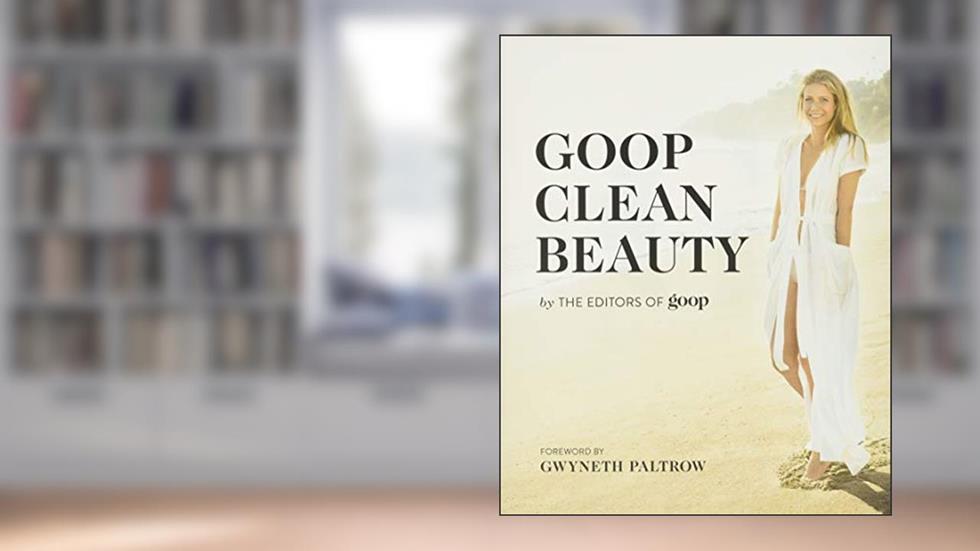 Grand Central Life & Style Goop Clean Beauty Illustrated Edition (December 27, 2016) Hardcover, written by The Editors of GOOP