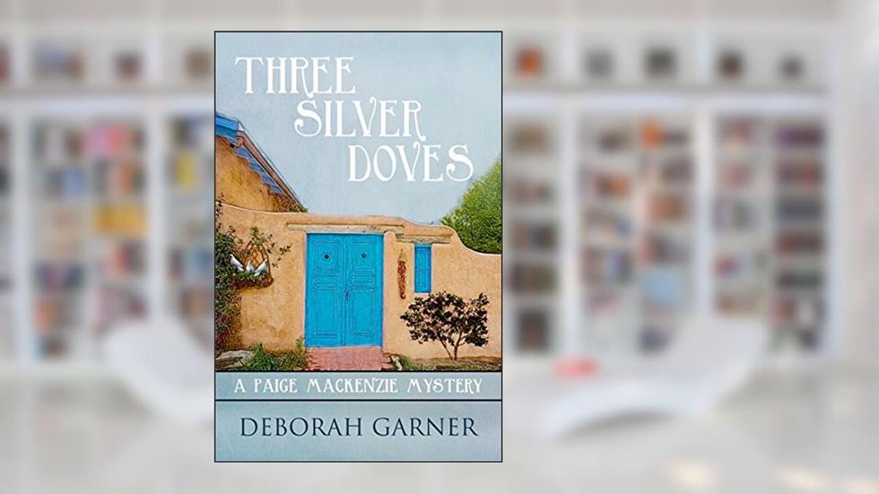 Three Silver Doves (A Paige MacKenzie Mystery Book 3), written by Deborah Garner