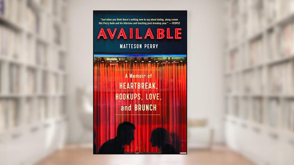 Available: A Memoir of Heartbreak, Hookups, Love and Brunch, written by Matteson Perry