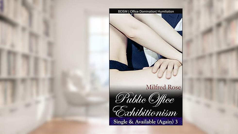 Public Office Exhibitionism (Single & Available (Again)), written by Milfred Rose