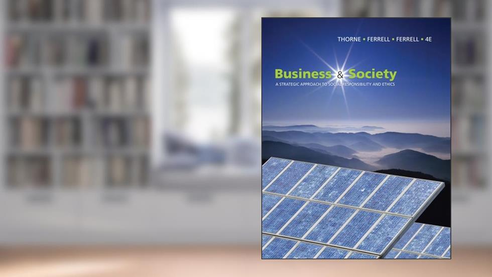 Business and Society: A Strategic Approach to Social Responsibility (Available Titles CourseMate), written by Debbie Thorne McAlister; O. C. Ferrell; Ferrell