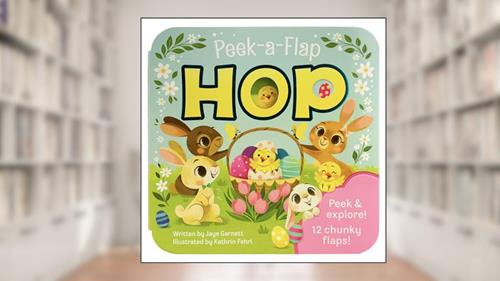 Cover from Peek-a-Flap Hop - Children's Lift-a-Flap Board Book Gift for Easter Basket Stuffers, Ages 2-5, written by Cottage Door Press; Jaye Garnett