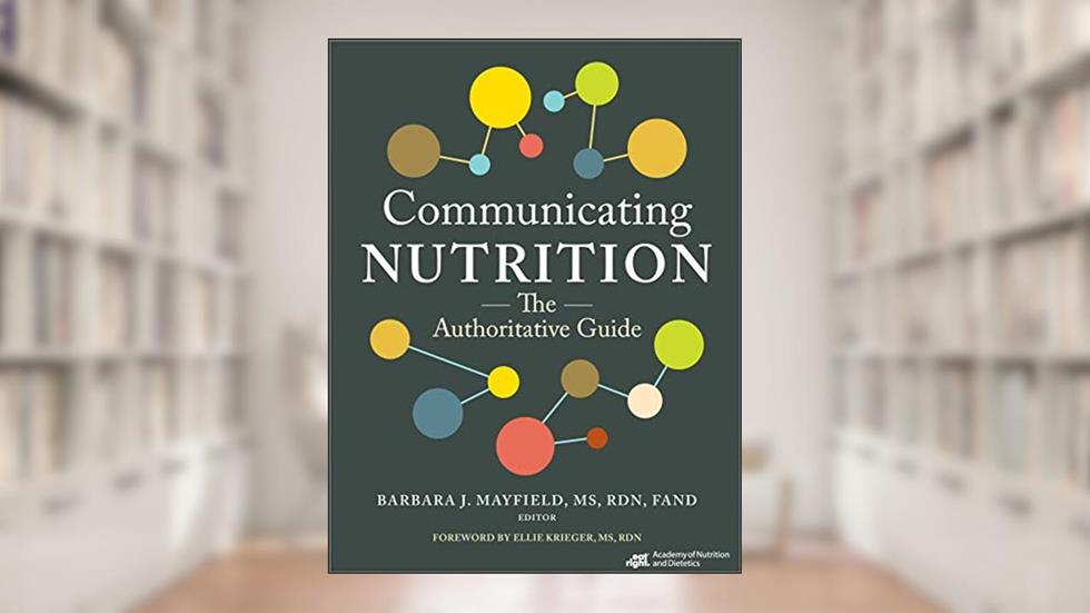 Communicating Nutrition: The Authoritative Guide, written by Barbara J. Mayfield
