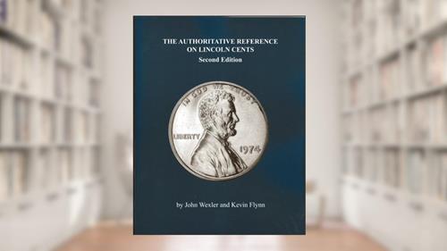 The Authoritative Reference on Lincoln Cents, Second Edition, written by John A Wexler; Kevin Flynn
