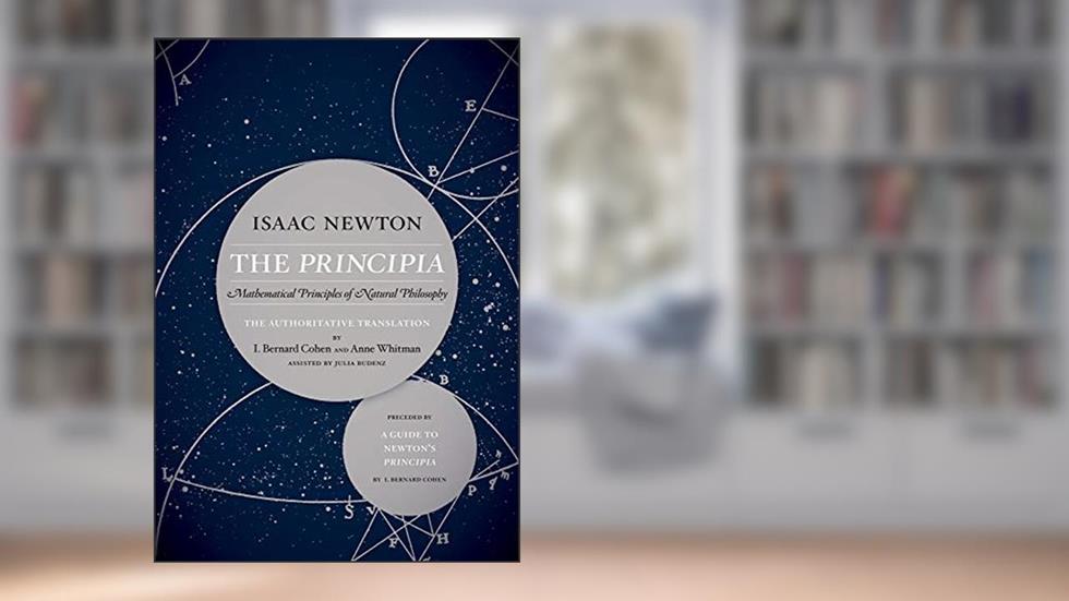 The Principia: The Authoritative Translation and Guide: Mathematical Principles of Natural Philosophy, written by Sir Isaac Newton