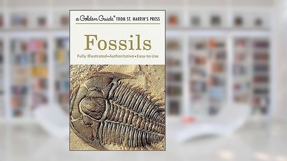 Fossils: A Fully Illustrated, Authoritative and Easy-to-Use Guide (A Golden Guide from St. Martin's Press), written by Frank H. T. Rhodes; Paul R. Shaffer; Herbert S. Zim