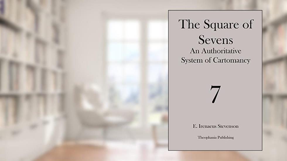 The Square of Sevens: An Authoritative System of Cartomancy, written by E. Irenaeus Stevenson