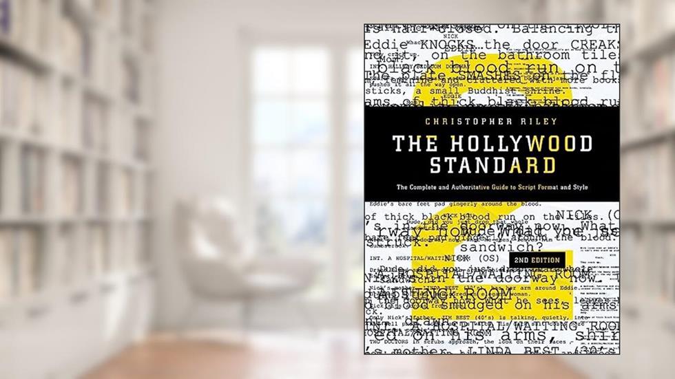 The Hollywood Standard: The Complete and Authoritative Guide to Script Format and Style (Hollywood Standard: The Complete & Authoritative Guide to), written by Christopher Riley