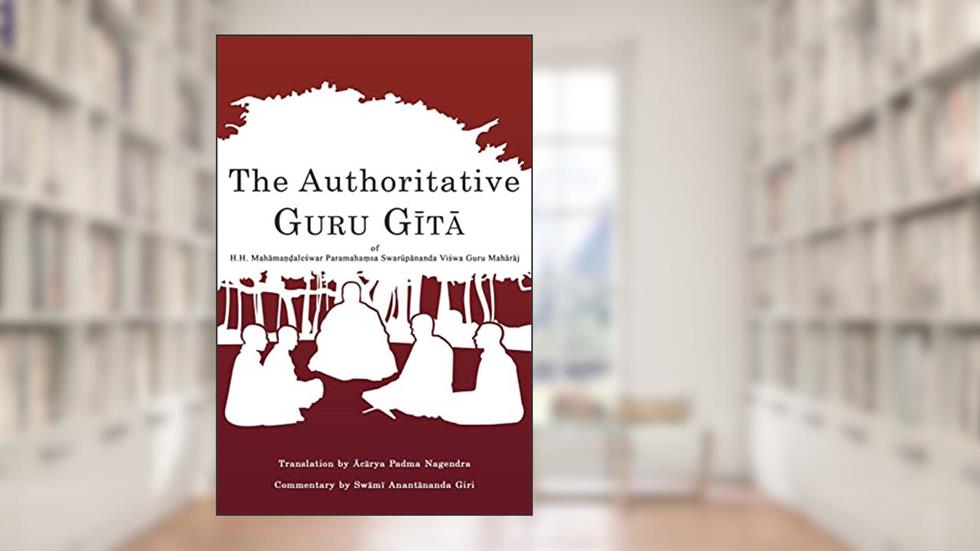 The Authoritative Guru Gita: of Mahamandaleshwar Paramahamsa Swarupananda Vishwa Guru Maharaj, written by Swami Anantananda Giri M.Div.
