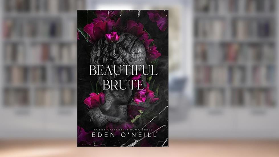 Beautiful Brute: A Stepbrother College Romance (Court University Book 3), written by Eden O'Neill