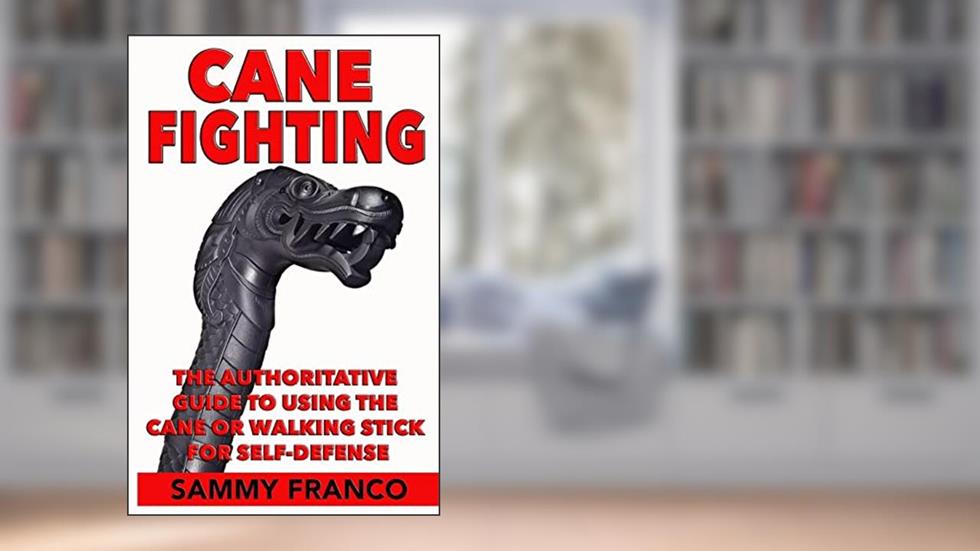 Cane Fighting: The Authoritative Guide to Using the Cane or Walking Stick for Self-Defense, written by Sammy Franco