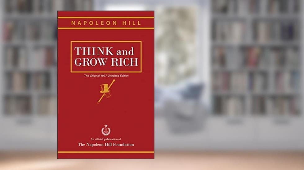 Think and Grow Rich: The Original 1937 Unedited Edition, written by Napoleon Hill