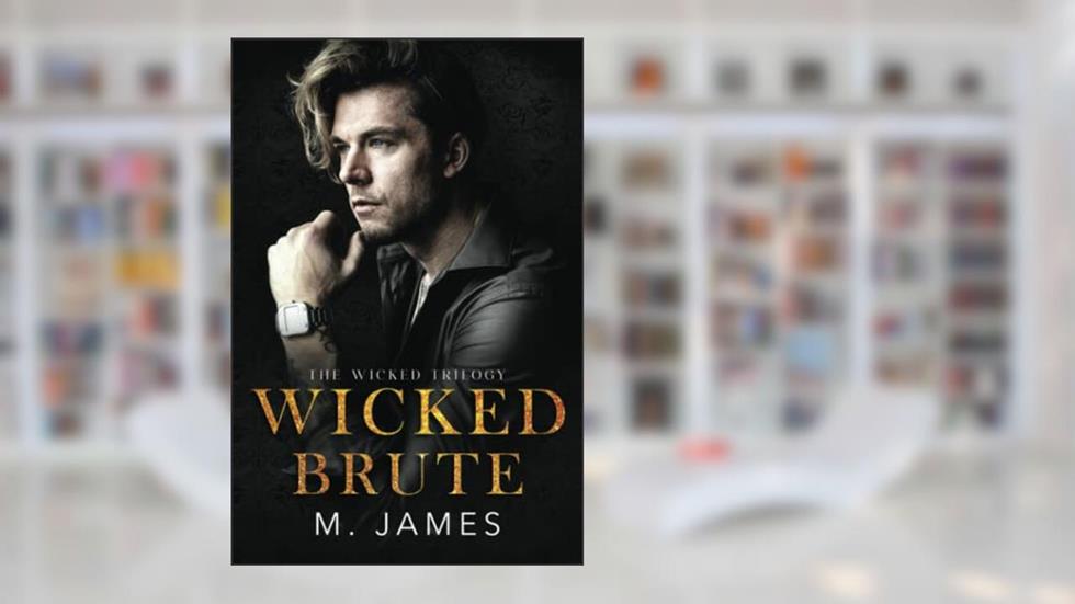 Wicked Brute (Wicked Trilogy), written by M. James