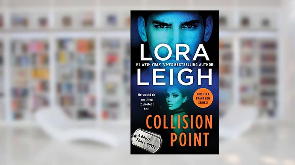Collision Point: A Brute Force Novel, written by Lora Leigh