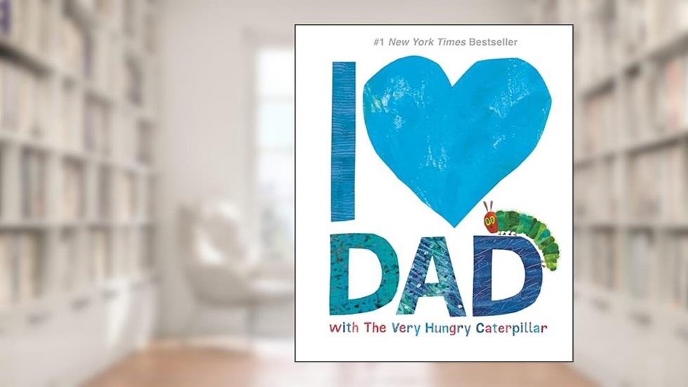 I Love Dad with The Very Hungry Caterpillar (The World of Eric Carle), written by Eric Carle