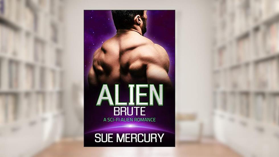 Alien Brute: A Sci-Fi Alien Romance (Vaxxlian Mates Book 4), written by Sue Mercury; Sue Lyndon