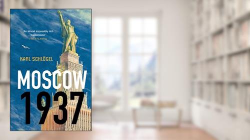 Cover from Moscow, 1937, written by Karl Schlögel