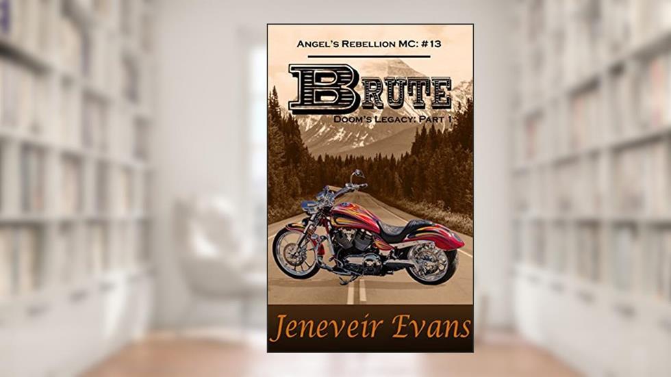 Brute - Doom's Legacy: Part 1 (Angel's Rebellion MC: #13), written by Jeneveir Evans