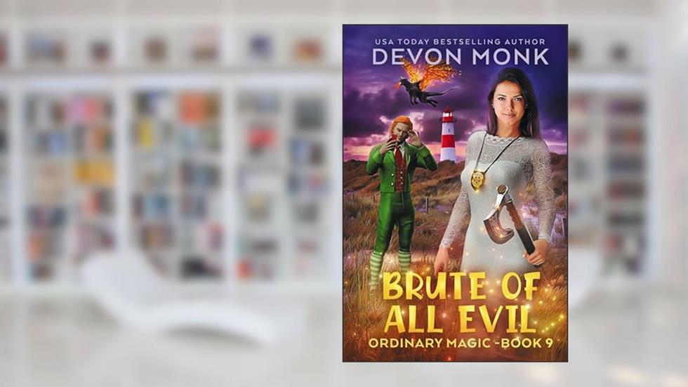 Brute of All Evil (Ordinary Magic Book 9), written by Devon Monk