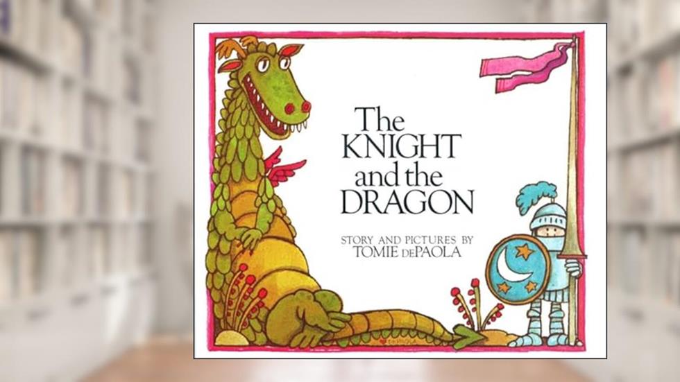 The Knight and the Dragon, written by Tomie dePaola