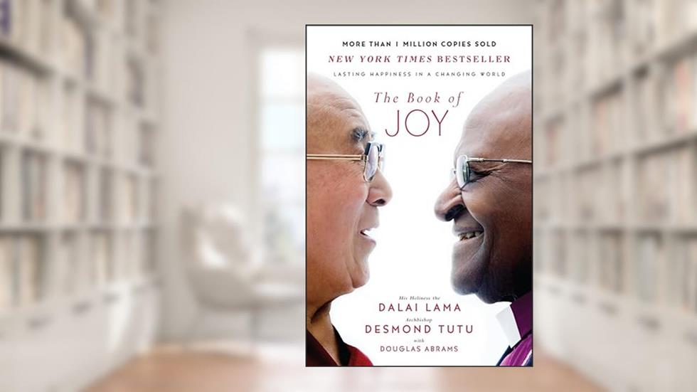 The Book of Joy: Lasting Happiness in a Changing World, written by Dalai Lama; Desmond Tutu; Douglas Carlton Abrams
