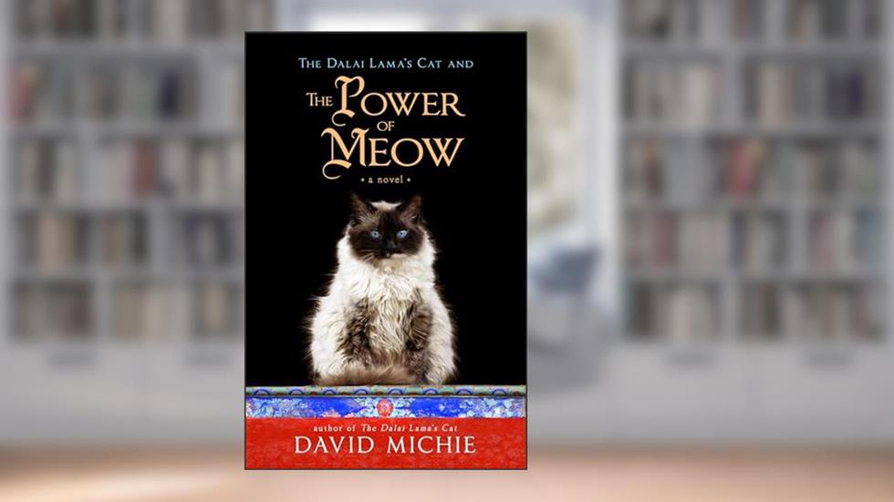 The Dalai Lama's Cat and the Power of Meow, written by David Michie