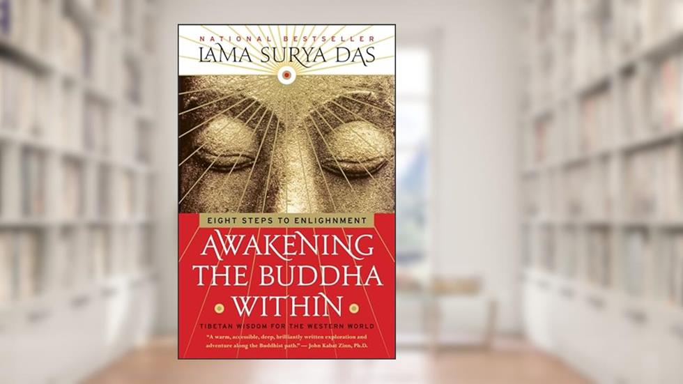 Awakening the Buddha Within: Tibetan Wisdom for the Western World, written by Lama Surya Das