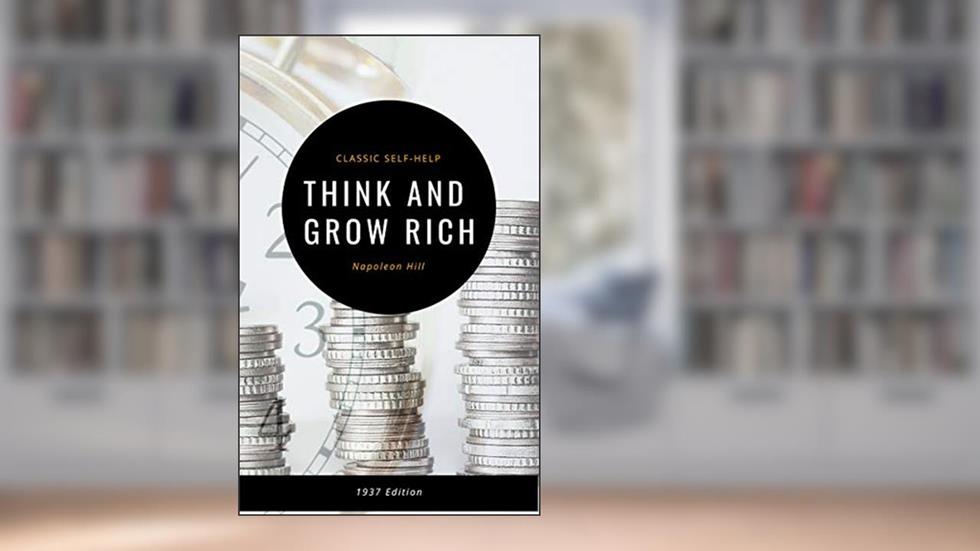 Think and Grow Rich: The Original 1937 Classic, written by Napoleon Hill