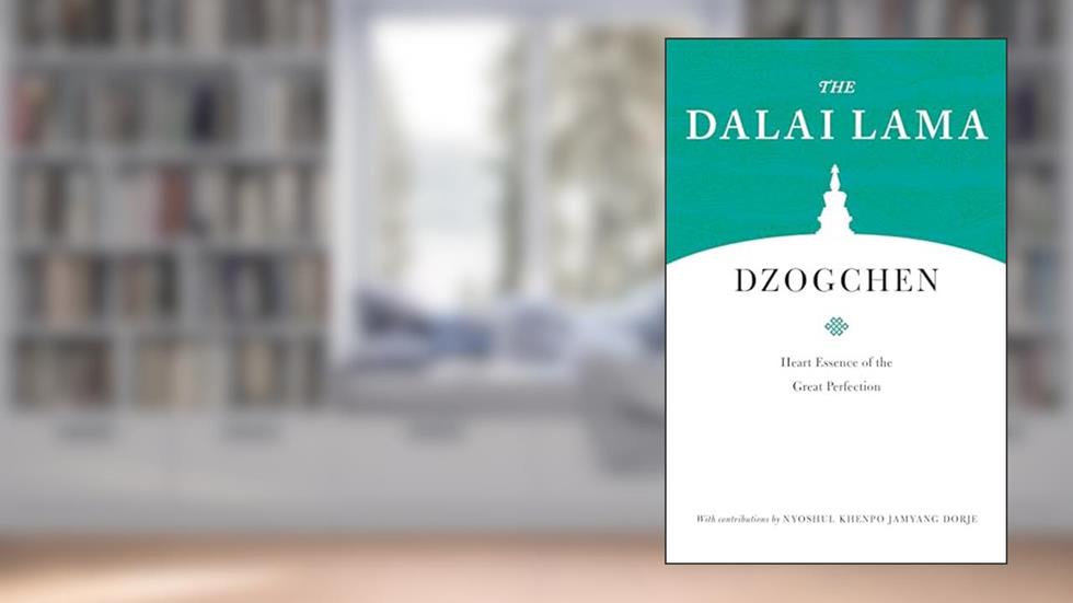 Dzogchen: Heart Essence of the Great Perfection (Core Teachings of Dalai Lama), written by H.H. the Fourteenth Dalai Lama; Nyoshul Khenpo