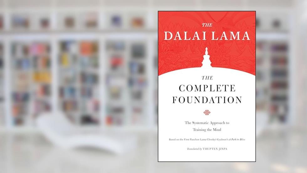 Cover from The Complete Foundation: The Systematic Approach to Training the Mind (Core Teachings of Dalai Lama), written by The Dalai Lama