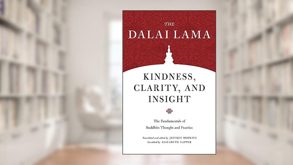 Kindness, Clarity, and Insight: The Fundamentals of Buddhist Thought and Practice (Core Teachings of Dalai Lama), written by Dalai Lama