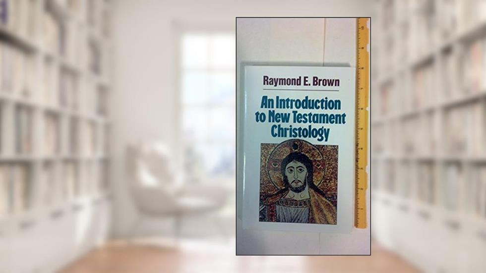 An Introduction to New Testament Christology, written by Raymond E. Brown SS