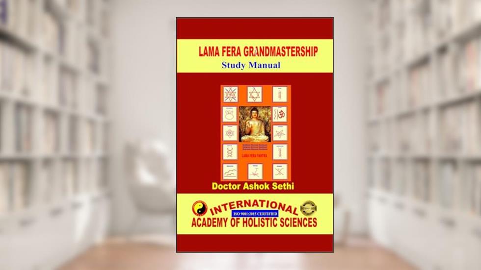 Lama Fera Grandmastership Manual: Holistic Health, written by Doctor Ashok Sethi