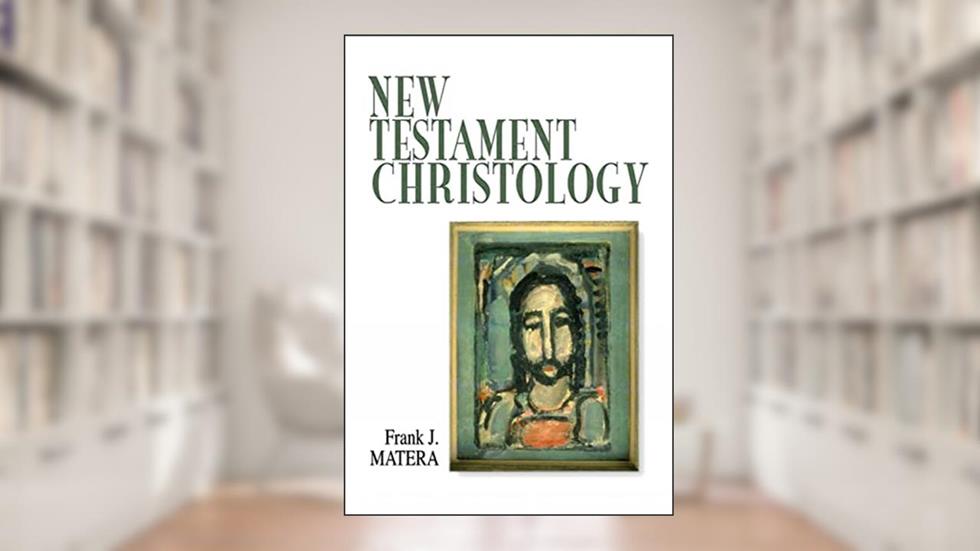 New Testament Christology, written by Frank J. Matera